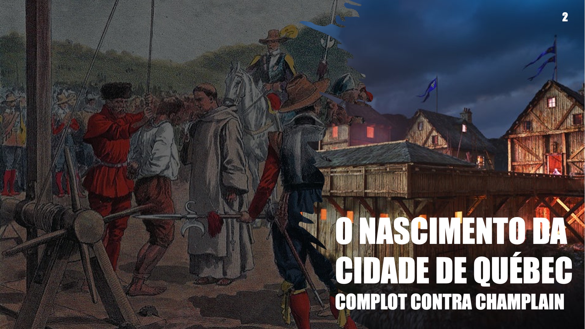 A imagem mostra o enforcamento de um traidor que queria matar Champlain e fugir com o dinheiro